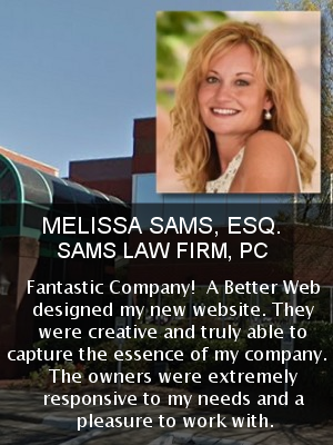 Melissa Sams, Esq. - a happy customer of A Better Web, Inc.